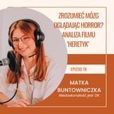 EP 78 Zrozumieć mózg oglądając horror? Analiza filmu ‘Heretyk’