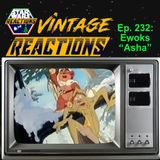 SWR Ep. 232: Vintage Reactions Ewoks "Asha"