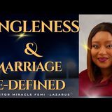 SINGLENESS AND MARRIAGE| Miracle Femi Lazarus #family #love #relationship