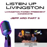 Livingston Parish President Candidate Jeff Ard Part 2 | Listen Up Livingston