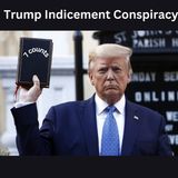 The Trump Indictment Conspiracy