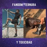 Fandoms, Ternura y Toxicidad FT Catastardust