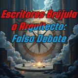 Escritores Brújula o Arquitecto. Falso Debate