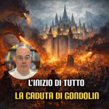 L'inizio di tutto - La caduta di Gondolin