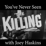 You've Never Seen with Joey Haskins "The Killing" (1956)