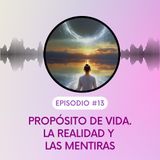 Propósito de vida. La verdad y las mentiras. T5E13