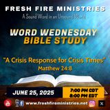 Word Wednesday Bible Study "A Crisis Response for Crisis Times"  Matthew 24:8 (NKJV)