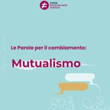 Parole per il cambiamento: mutualismo