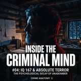 INSIDE THE CRIMINAL MIND #04: Ted Kaczynski and the Psychology of Alienation