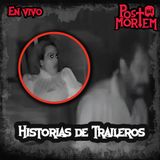 POSTMORTEM - Historias de Traileros - Terrorisa - Platica Panteonera - Junio 2024