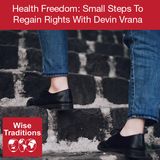 279: Health Freedom: Small Steps To Regain Rights