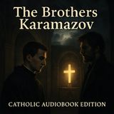The Brothers Karamazov – Dostoyevsky’s Spiritual Masterpiece on Faith, Doubt & Redemption Part 5