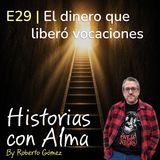 E29: El dinero que liberó vocaciones