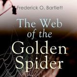 The Web of the Golden Spider by Frederick Orin Bartlett | Full Audiobook | Audiobook Time