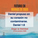 Elegir la fidelidad ~ Devocional de Jóvenes ~ 10 de octubre 2026