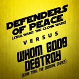 Whom Gods Destroy vs. Defenders of Peace