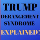 Trump Derangement Syndrome Explained!