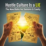 Hustle Culture Is a Lie: The New Rules for Success & Sanity