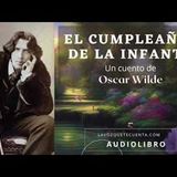 El cumpleaños de la infanta de Oscar Wilde. Audiolibro completo. Voz humana real.