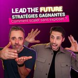 EP 35 | Stratégies gagnantes : comment scaler sans exploser ?