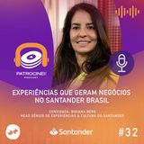 Experiências que geram negócios no Santander Brasil