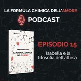 Ep. 15 - Isabella e la filosofia dell’attesa