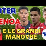INTER e GENOA grandi manovre per 3 top player. I nuovi obiettivi della JUVENTUS. MILAN idea LUCCA