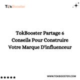 TokBooster Partage 6 Conseils Pour Construire Votre Marque D'influenceur