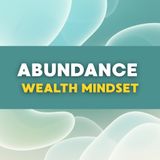Abundance Mindset: Attract Wealth & Financial Freedom