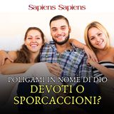 Devoti o sporcaccioni? Poligami in nome di Dio