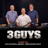 3 Guys Before The Game - WVU Football Begins - Wren Baker Visits (Episode 730)