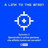 A Link To The Brain#2-Sparatutto in prima persona: che effetto hanno sul cervello?