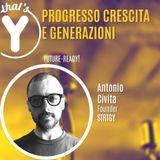 "Progresso Crescita e Generazioni" con Antonio Civita [Future-Ready!]