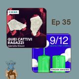 Ep. 35 - Quei cattivi ragazzi e 9- 12