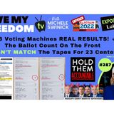 287 NOV 8 ELECTION: Machine Ballot Totals & Results - DON'T MATCH At 23 Centers