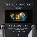 187 - Aaron 'The Iron Claw' Dean Eisenberg Interview