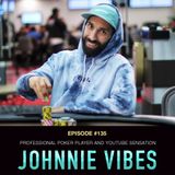 #135 Johnnie Vibes: Professional Poker Player and YouTube Sensation