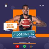 YANICK MOREIRA | Podcast Pró Desporto #25
