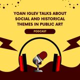 Yoan Iglev Talks About Social and Historical Themes in Public Art