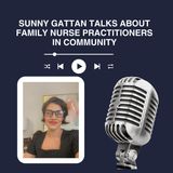 Sunny Gattan Talks About Family Nurse Practitioners in Community