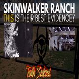 Skinwalker Ranch : THIS is their best evidence? Really?