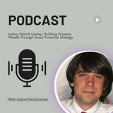Joshua Patrick Lawley: Building Property Wealth Through Smart Financial Strategy