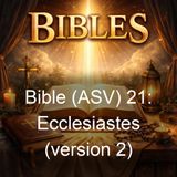 Bible ASV 21 Ecclesiastes version 2 - American Standard Version