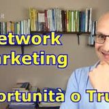 Network Marketing Opportunità o Truffa