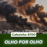 Cafezinho 700 - Olho por Olho