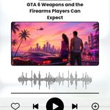 GTA 6 Weapons and the Firearms Players Can Expect