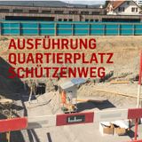Geschäft 4: Ausführung Quartierplatz Schützenweg