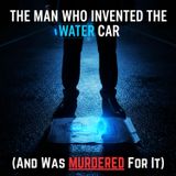 The Man Who INVENTED the Water Car (And Was MURDERED for It)
