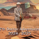 7th Doctor Adventures 2024 & 2025 Recap