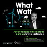 EP. 68. Aprovechando las mareas para un futuro sostenible con Luis Patricio Morales